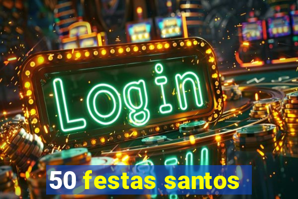 50 festas santos - sp